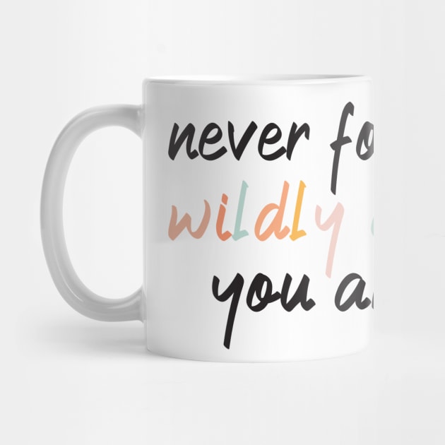 Never Forget How Wildly Capable You Are | Inspirational Quotes by Saraahdesign